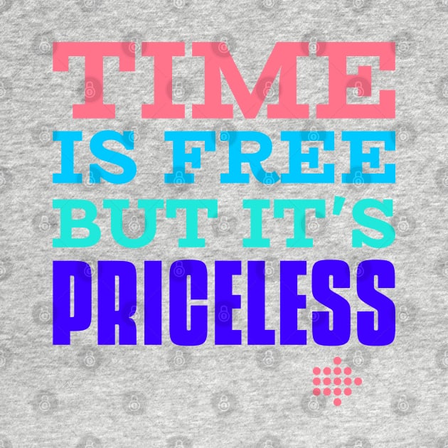 Time is free but it is priceless by latrous1990